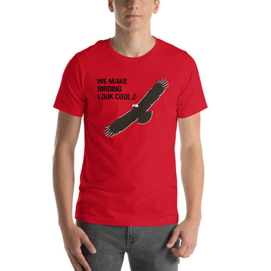 We make birding look Cool - Unisex T-Shirt
